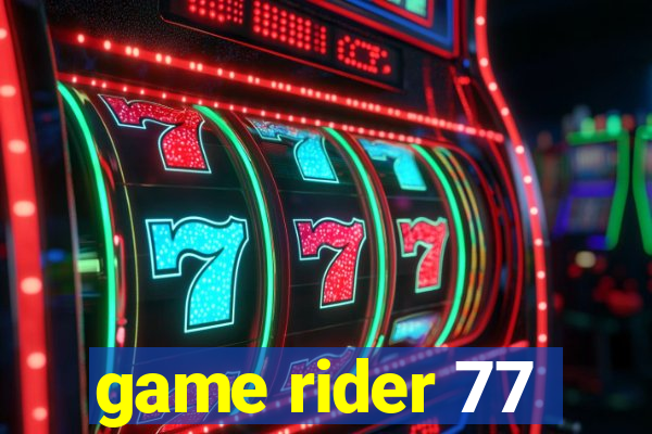 game rider 77